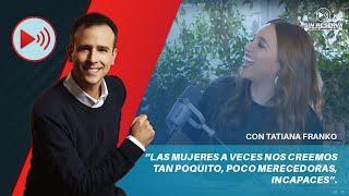 Tatiana Franko “Las mujeres nos creemos tan poquito" I Sin Reserva con Jose Fernando Patiño️EP.2