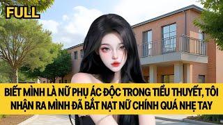 [FULL] LÀ NỮ PHỤ ÁC ĐỘC, TÔI VẪN QUÁ NHẸ TAY VỚI NỮ CHÍNH