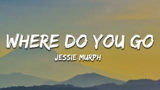 Jessie Murph - Where Do You Go (Lyrics)