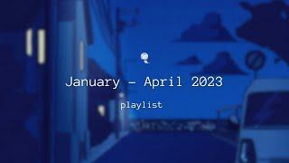 2023  January - April playlist