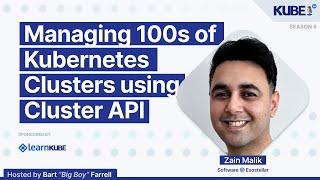Managing 100s of Kubernetes Clusters using Cluster API, with Zain Malik | KubeFM