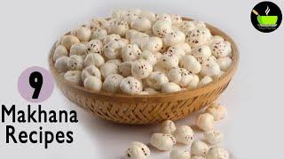 9 Delicious Makhana Recipes | Healthy Phool Makhana Recipes | Fox Nut Recipes | Lotus Seeds Recipes