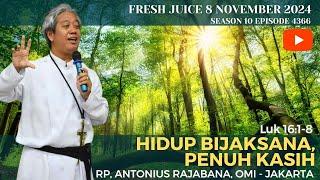 Hidup Bijaksana, Penuh Kasih - Fresh Juice 8 November 2024 - RP. Antonius Rajabana, OMI - Jakarta