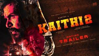 KAITHI 2 - Notion Trailer 2 | Karthi | Surya | Vijay | Kamal Haasan | Lokesh Kanagaraj | LCU | PIT