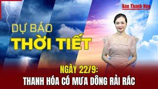 Dự báo thời tiết ngày 22/9: Thanh Hóa có mưa dông rải rác