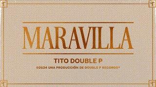 Maravilla (Lyric Video) - Tito Double P