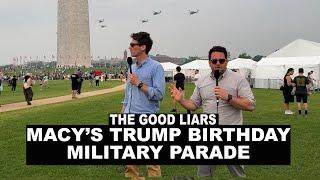 The Good Liars' Macy's Trump Birthday Military Parade