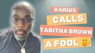 Darius cooks calls Tabitha brown a Fool 