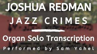 Joshua Redman - Jazz Crimes (Organ Solo Transcription)