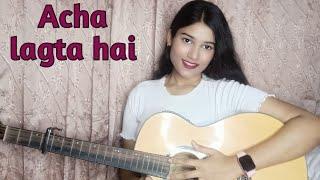 Acha lagta hai || Aarakshan || Cover by Mithila Tabassum