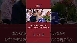 Gia đình ông Trịnh Văn Quyết nộp thêm 24,5 tỉ thay cho các bị cáo #shorts | Truyền hình Hậu Giang