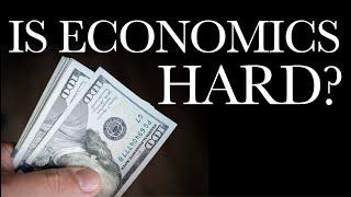 Is ECONOMICS Hard?