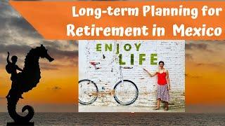 Planning for Retirement in Mexico