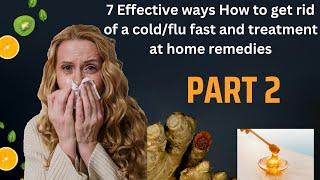 7 Effective ways How to get rid of a flu or cold fast and treatment at home remedies (influenza)