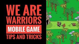 We Are Warriors Tips and Tricks, Plus Introduction