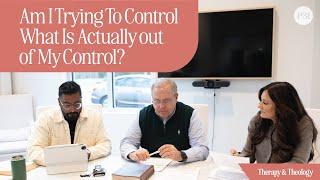 Am I Trying To Control What Is Actually out of My Control? | Therapy & Theology with Lysa TerKeurst