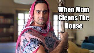 "When Your Mom Cleans The House" -By Danish Ali