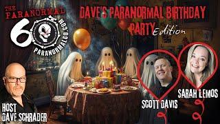 Dave's Paranormal Birthday Party Edition - The Paranormal 60