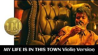 Leo Movie BGMs - My life is in this town Song Violin Version | Leo Climax BGM | Leo OST