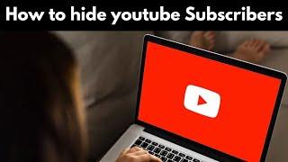 How to Hide Subscribers on YouTube