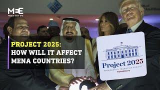 What is Project 2025? And how will it impact the Middle East?