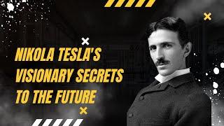 Nikola Tesla's Visionary Secrets to the Future  #Inspiration #Genius