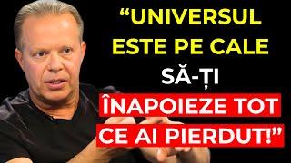 UNIVERSUL este pe cale să te răsplătească pentru tot ce ai crezut că ai pierdut | Joe Dispenza