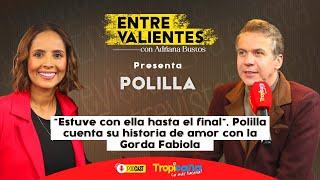 Así fue la historia de amor, y de humor, de Polilla y la Gorda Fabiola | Entre Valientes