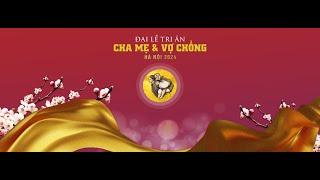 TRỰC TIẾP: ĐẠI LỄ TRI ÂN CHA MẸ & VỢ CHỒNG - HÀ NỘI 17.03.2024 - TRUNG TÂM HỘI NGHỊ QUỐC GIA
