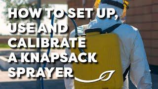 How to Set up, Calibrate and Use a Knapsack Sprayer