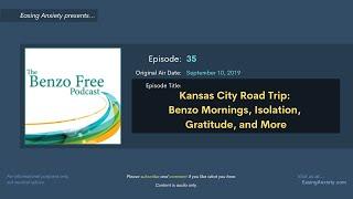 Kansas City Road Trip: Benzo Mornings, Isolation, Gratitude, and More | Benzo Free Podcast #35