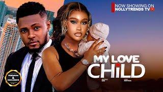 MY LOVE CHILD - Maurice Sam, Uche Montana | Nigerian Movies 2024 Latest Full Movies