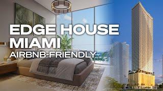 Edge House Residences Miami: Turnkey, Airbnb-Friendly Pre Construction Coming Soon