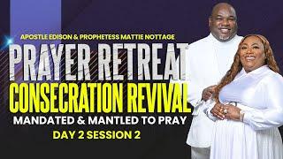 COMMISSIONED & MANDATED TO PRAY: Consecration Retreat Revival Day 2 || Drs. Edison & Mattie Nottage