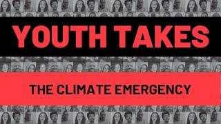 The Climate Emergency | Youth Takes