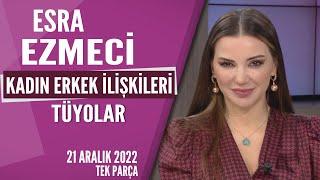 Kadın Erkek İlişkisi Esra Ezmeci'den tüyolar!!! Hayatta Her Şey Var 21 Aralık 2022