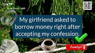 My girlfriend asked to borrow money right after accepting my confession.