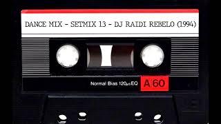 DANCE MIX - SETMIX 13 - (Meados de 1990 a 1994 ) DJ Raidi Rebello  #dancemix #flashback90