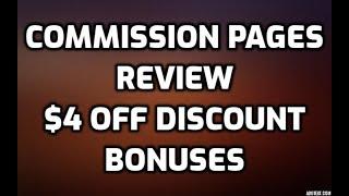 Commission Pages Review $4 OFF DISCOUNT COUPON CODE Bonuses Members Area Software Demo & OTO Info