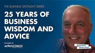 25 YEARS OF BUSINESS WISDOM AND ADVICE | With David Mouland | The Business Spotlight