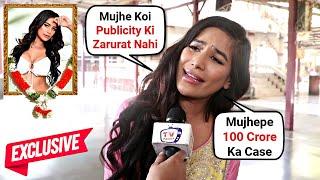 Poonam Pandey Shocking Reaction On Cervical Cancer News Stunt & 100 Crore Defamation Case EXCLUSIVE