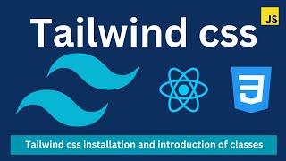 Tailwind css tutorial for beginners | Installation and usage of basic classes | React js