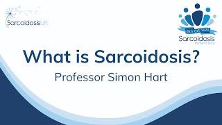 What is Sarcoidosis? Professor Simon Hart: 2024 SarcoidosisUK Patient Day