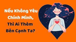 Nếu Ko Yêu Chính Mình, Thì Ai Thèm Bên Cạnh Ta?  - Tri Kỷ Cảm Xúc Web5ngay