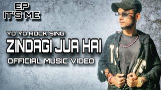 Zindagi Jua Hai | Official Music video | EP IT'S ME | Yo Yo Rock Sing