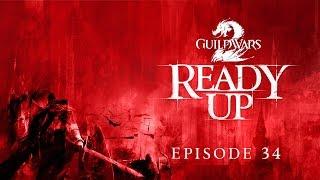 Guild Wars 2 - Ready Up: Episode 34