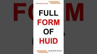 FULL FORM OF HUID || WHAT IS THE FULL FORM OF HUID ? #Shorts