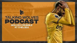 Wolves Crumble At Chelsea - Talking Wolves Podcast