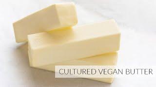 Homemade Cultured VEGAN BUTTER | Spreads, Melts, Browns