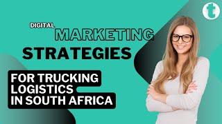 Digital Marketing Strategies For Trucking Logistics